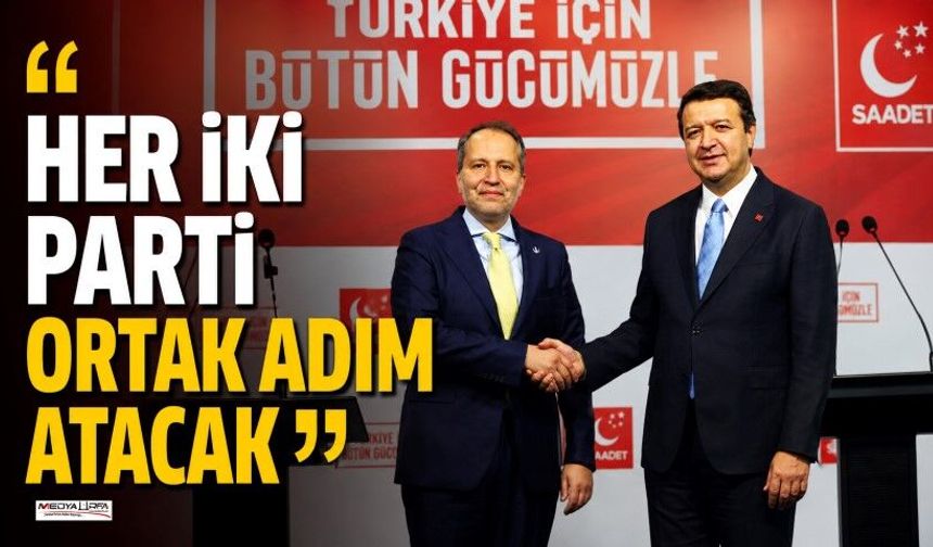 Yeniden Refah ve Saadet'ten ortak adım mesajı