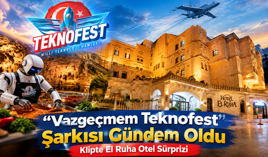 Teknofest Klipine Şanlıurfa Damgası: El Ruha Otel Beğeni Topladı