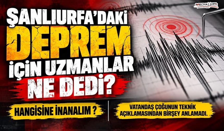 Şanlıurfa’daki Deprem Sonrası Uzmanlar Ne Dedi?