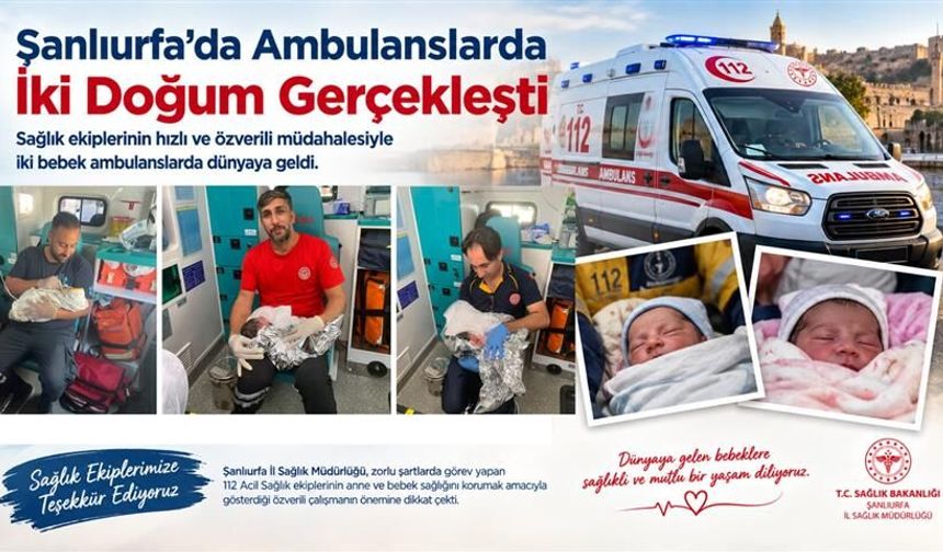 Şanlıurfa’da Ambulanslarda İki Doğum Gerçekleşti